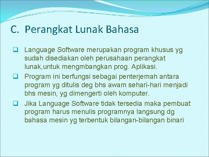 C. Perangkat Lunak Bahasa q Language Software merupakan program khusus yg sudah disediakan oleh