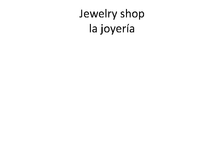 Jewelry shop la joyería 