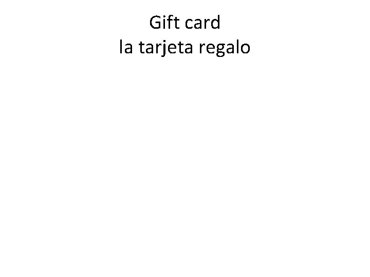Gift card la tarjeta regalo 