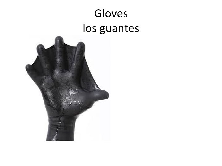 Gloves los guantes 