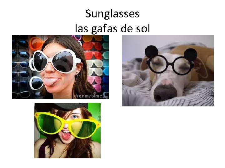 Sunglasses las gafas de sol 