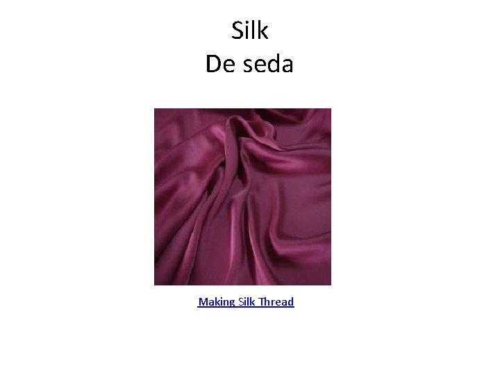Silk De seda Making Silk Thread 