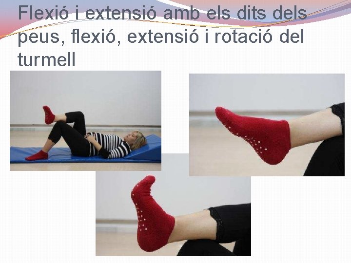 Flexió i extensió amb els dits dels peus, flexió, extensió i rotació del turmell