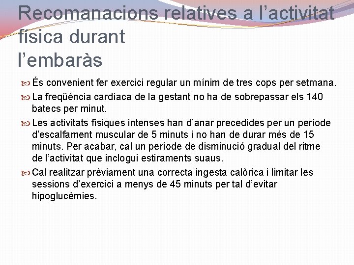 Recomanacions relatives a l’activitat física durant l’embaràs És convenient fer exercici regular un mínim