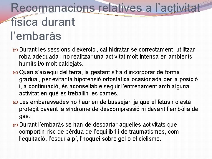 Recomanacions relatives a l’activitat física durant l’embaràs Durant les sessions d’exercici, cal hidratar-se correctament,