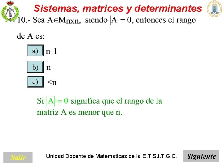 Sistemas, matrices y determinantes a) b) c) Salir Unidad Docente de Matemáticas de la