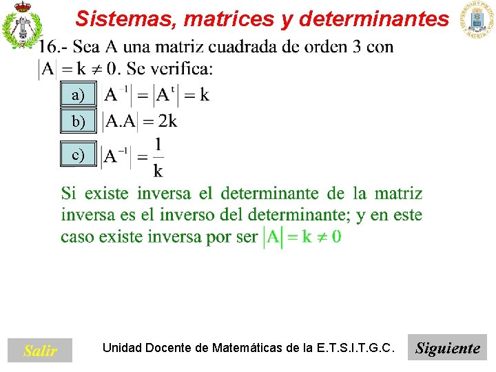 Sistemas, matrices y determinantes a) b) c) Salir Unidad Docente de Matemáticas de la