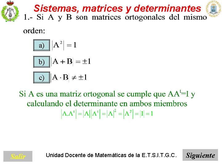 Sistemas, matrices y determinantes a) b) c) Salir Unidad Docente de Matemáticas de la