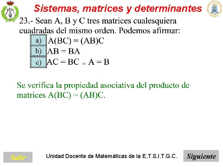 Sistemas, matrices y determinantes a) b) c) Salir Unidad Docente de Matemáticas de la