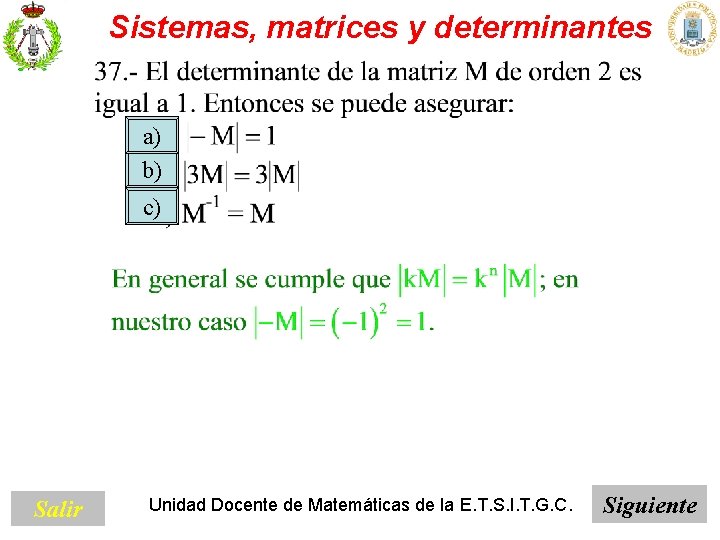 Sistemas, matrices y determinantes a) b) c) Salir Unidad Docente de Matemáticas de la