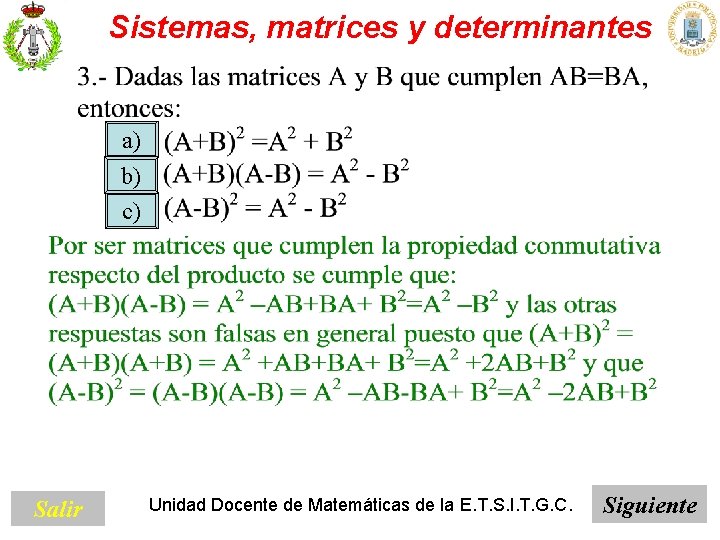 Sistemas, matrices y determinantes a) b) c) Salir Unidad Docente de Matemáticas de la