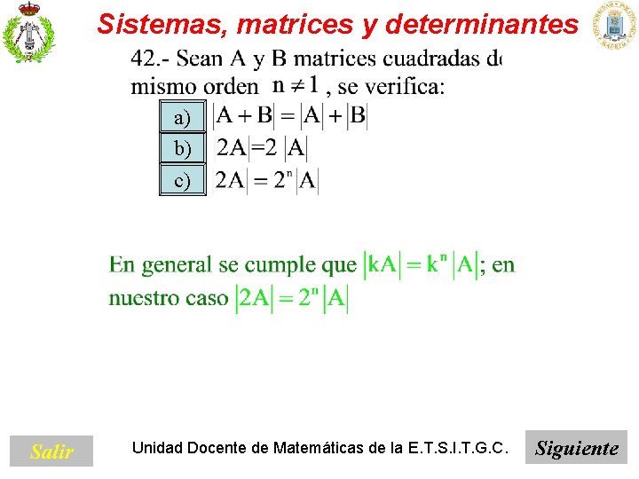 Sistemas, matrices y determinantes a) b) c) Salir Unidad Docente de Matemáticas de la