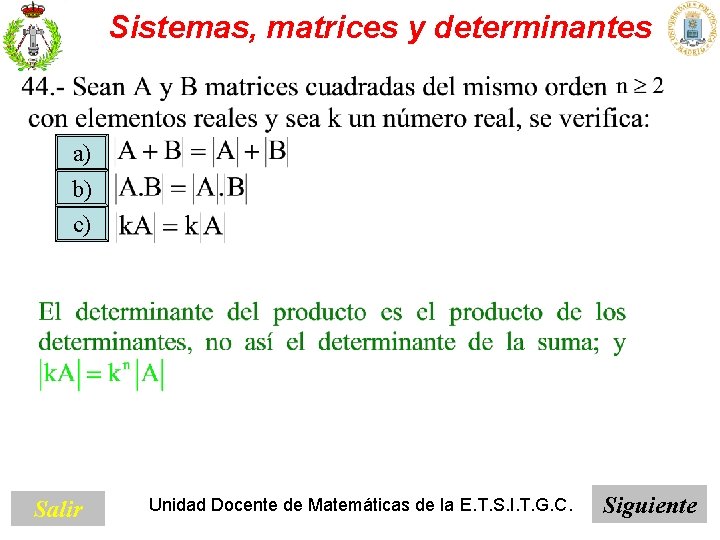 Sistemas, matrices y determinantes a) b) c) Salir Unidad Docente de Matemáticas de la