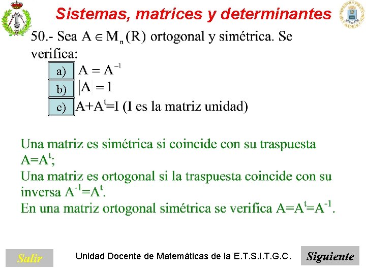 Sistemas, matrices y determinantes a) b) c) Salir Unidad Docente de Matemáticas de la