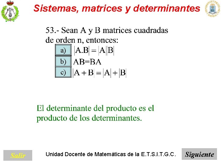 Sistemas, matrices y determinantes a) b) c) Salir Unidad Docente de Matemáticas de la