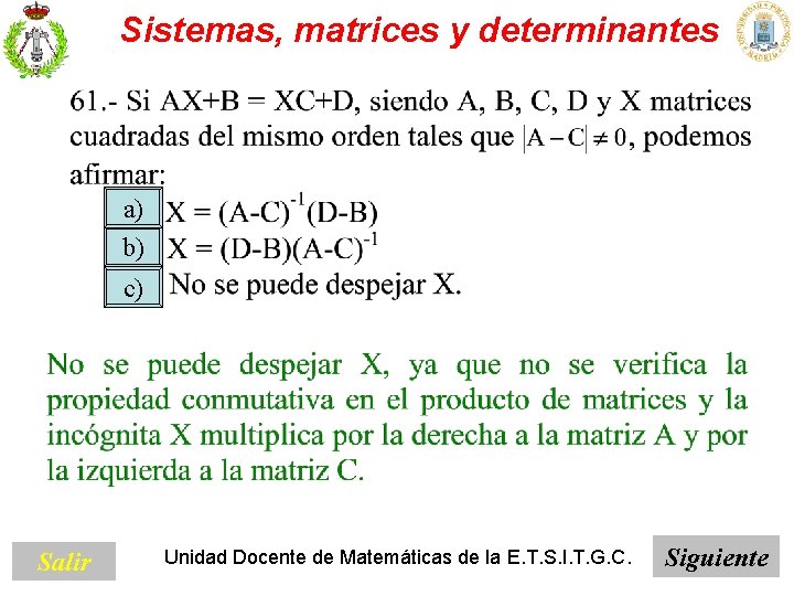 Sistemas, matrices y determinantes a) b) c) Salir Unidad Docente de Matemáticas de la