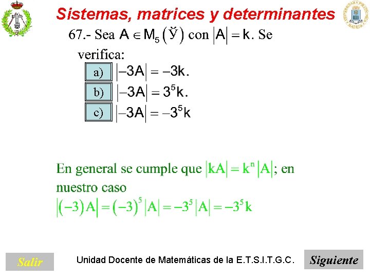 Sistemas, matrices y determinantes a) b) c) Salir Unidad Docente de Matemáticas de la