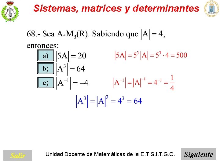 Sistemas, matrices y determinantes a) b) c) Salir Unidad Docente de Matemáticas de la