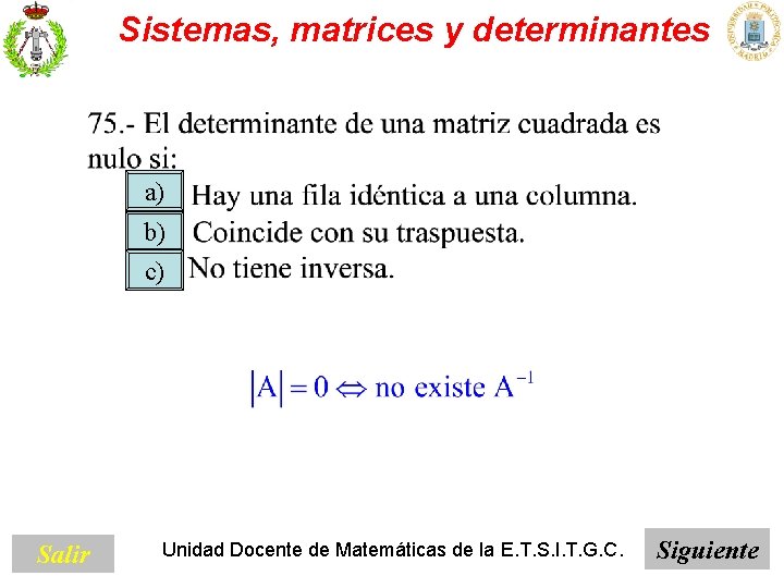 Sistemas, matrices y determinantes a) b) c) Salir Unidad Docente de Matemáticas de la