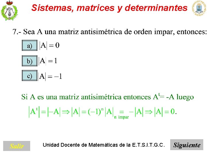 Sistemas, matrices y determinantes a) b) c) Salir Unidad Docente de Matemáticas de la