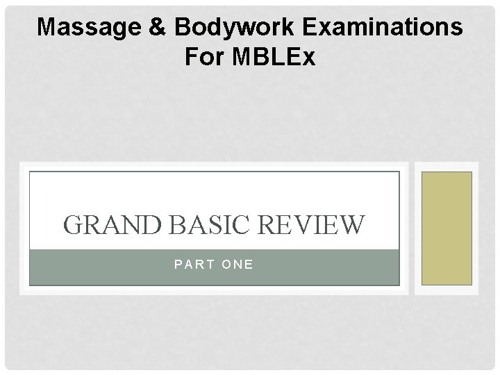 Massage & Bodywork Examinations For MBLEx GRAND BASIC REVIEW PART ONE 