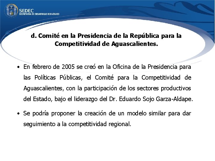 d. Comité en la Presidencia de la República para la Competitividad de Aguascalientes. •