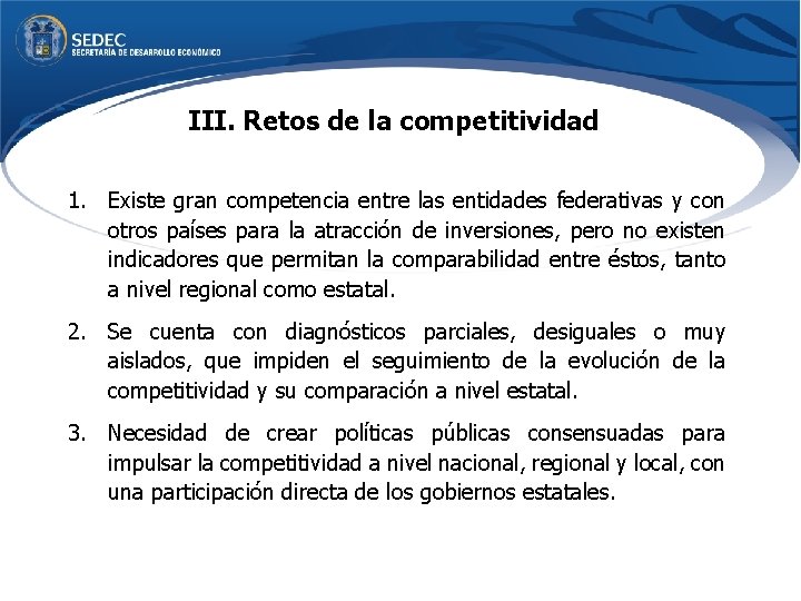 III. Retos de la competitividad 1. Existe gran competencia entre las entidades federativas y
