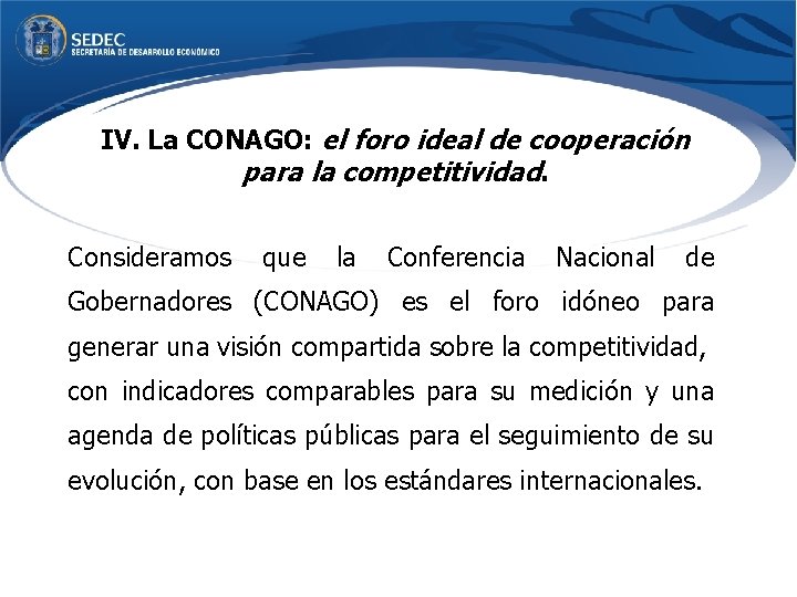 IV. La CONAGO: el foro ideal de cooperación para la competitividad. Consideramos que la