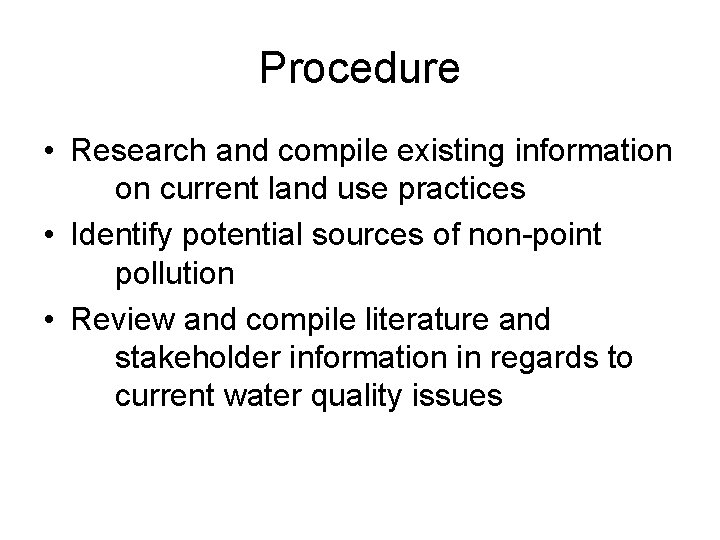 Procedure • Research and compile existing information on current land use practices • Identify Procedure • Research and compile existing information on current land use practices • Identify