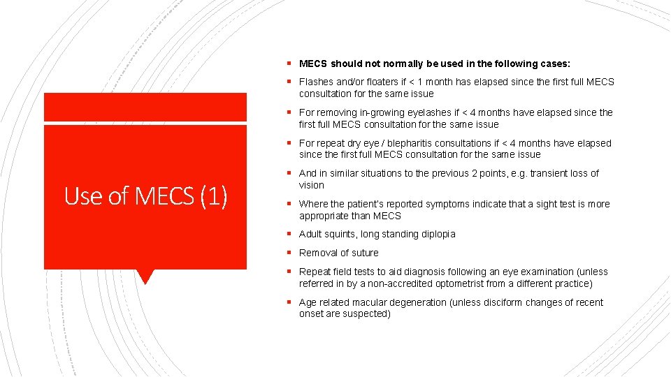 § MECS should not normally be used in the following cases: § Flashes and/or