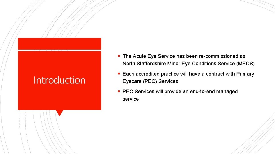 § The Acute Eye Service has been re-commissioned as North Staffordshire Minor Eye Conditions