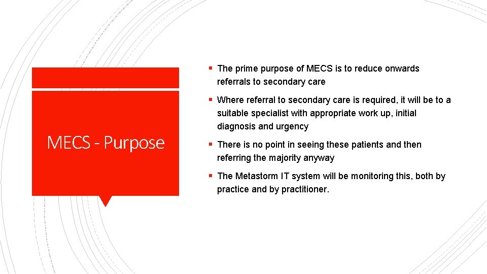 § The prime purpose of MECS is to reduce onwards referrals to secondary care