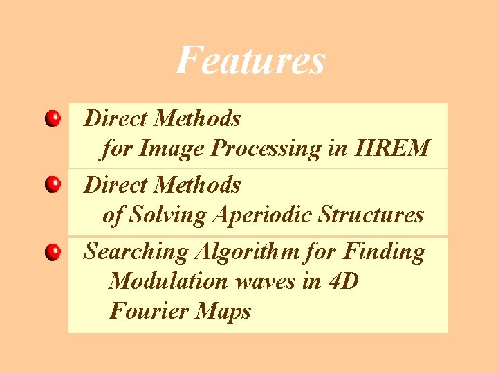 Features Direct Methods for Image Processing in HREM Direct Methods of Solving Aperiodic Structures