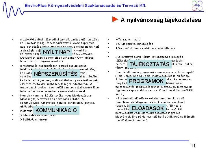 ► A nyilvánosság tájékoztatása • A zajcsökkentési intézkedési terv elfogadása után a széles körű