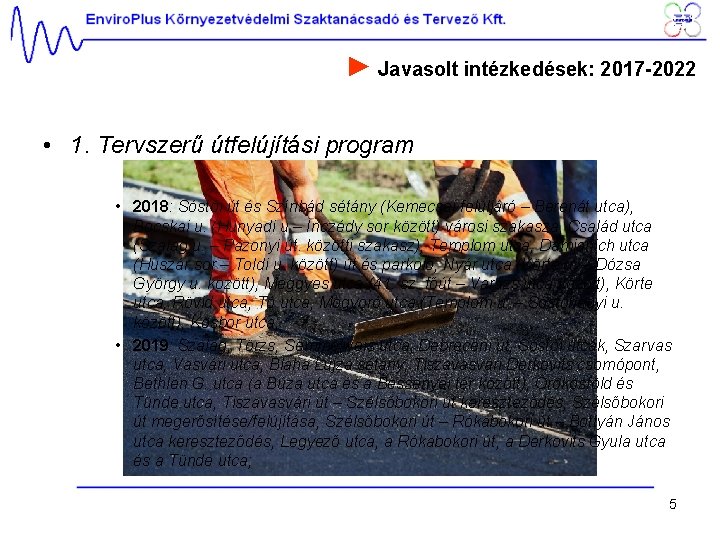 ► Javasolt intézkedések: 2017 -2022 • 1. Tervszerű útfelújítási program • 2018: Sóstói út