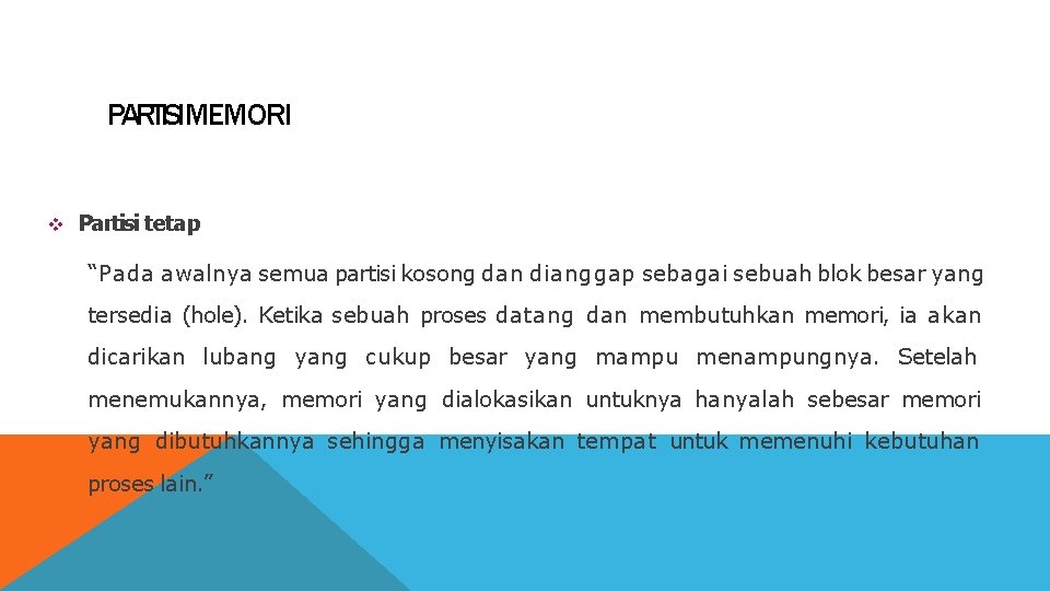 PARTISIMEMORI Partisi tetap “Pada awalnya semua partisi kosong dan dianggap sebagai sebuah blok besar
