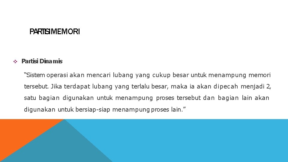 PARTISIMEMORI Partisi Dinamis “Sistem operasi akan mencari lubang yang cukup besar untuk menampung memori
