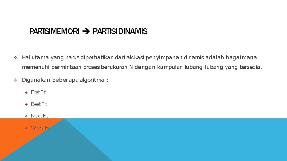 PARTISIMEMORI PARTISI DINAMIS Hal utama yang harus diperhatikan dari alokasi penyimpanan dinamis adalah bagaimana