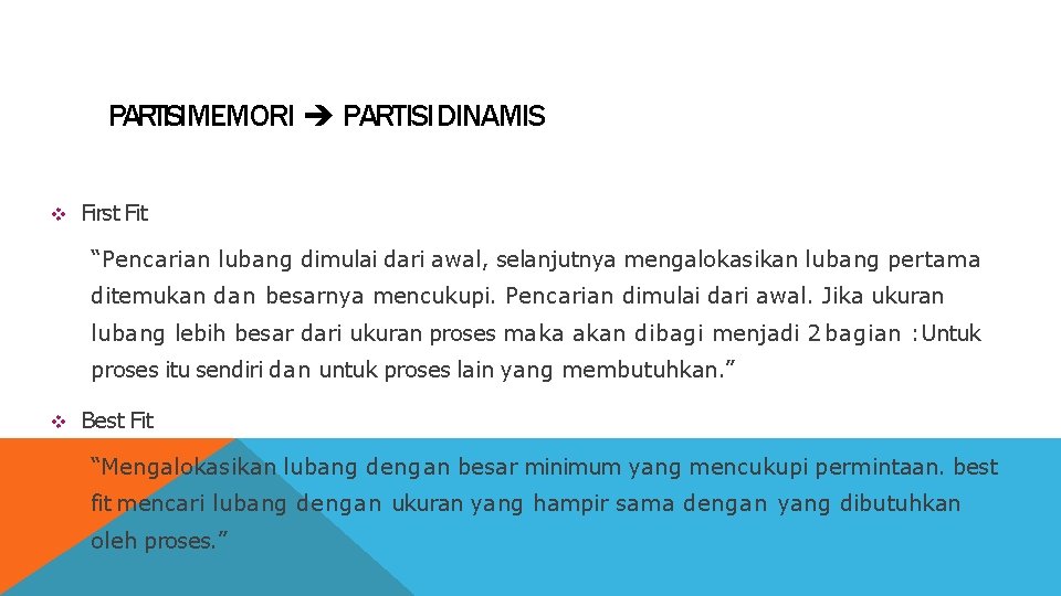 PARTISIMEMORI PARTISI DINAMIS First Fit “Pencarian lubang dimulai dari awal, selanjutnya mengalokasikan lubang pertama