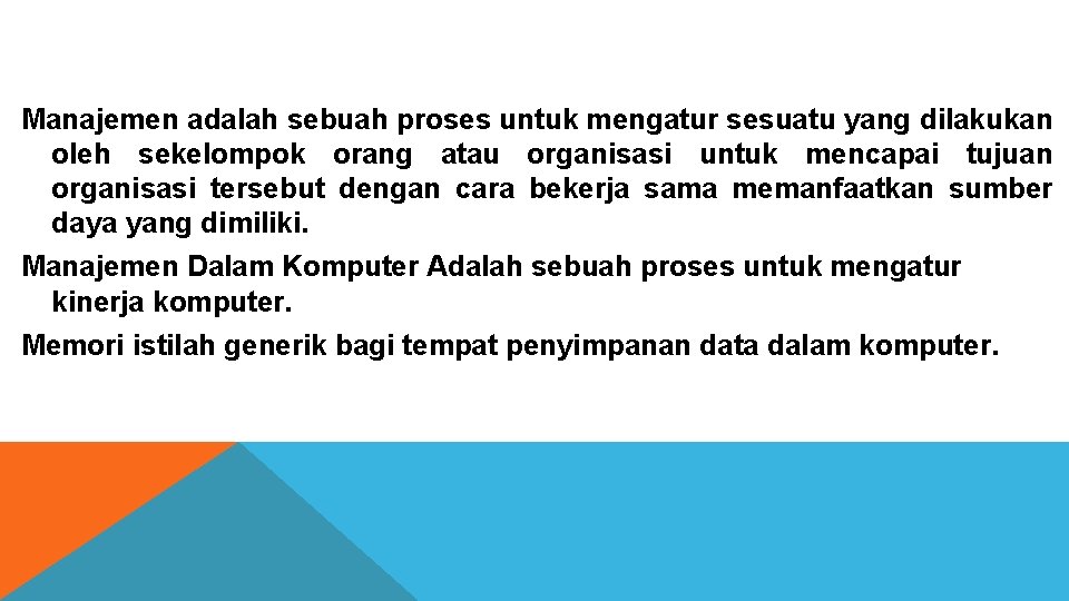 Manajemen adalah sebuah proses untuk mengatur sesuatu yang dilakukan oleh sekelompok orang atau organisasi