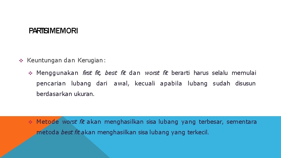 PARTISIMEMORI Keuntungan dan Kerugian : Menggunakan first fit, best fit dan worst fit berarti