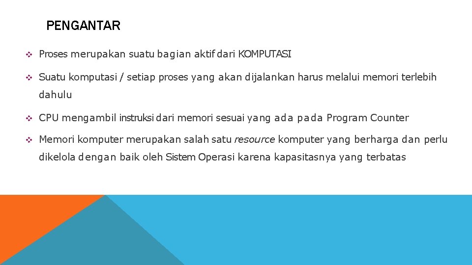 PENGANTAR Proses merupakan suatu bagian aktif dari KOMPUTASI Suatu komputasi / setiap proses yang