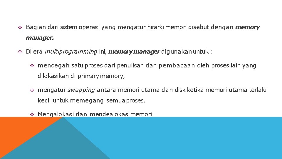  Bagian dari sistem operasi yang mengatur hirarki memori disebut dengan memory manager. Di