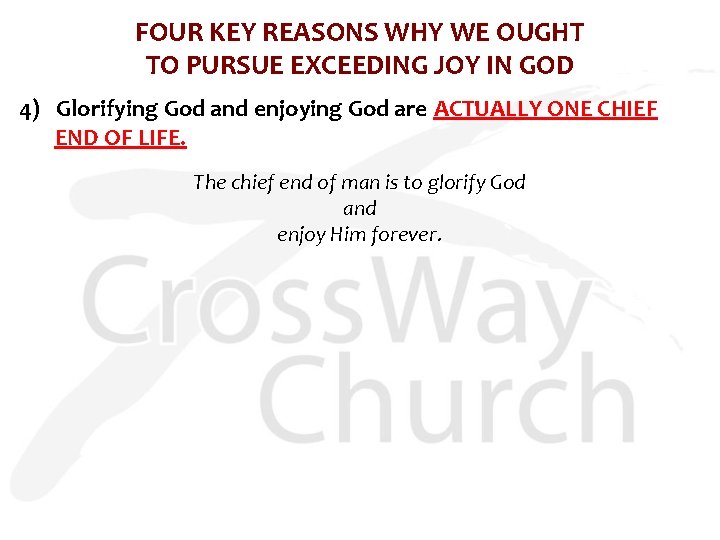 FOUR KEY REASONS WHY WE OUGHT TO PURSUE EXCEEDING JOY IN GOD 4) Glorifying