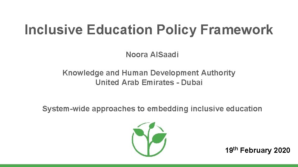 Inclusive Education Policy Framework Noora Al. Saadi Knowledge and Human Development Authority United Arab