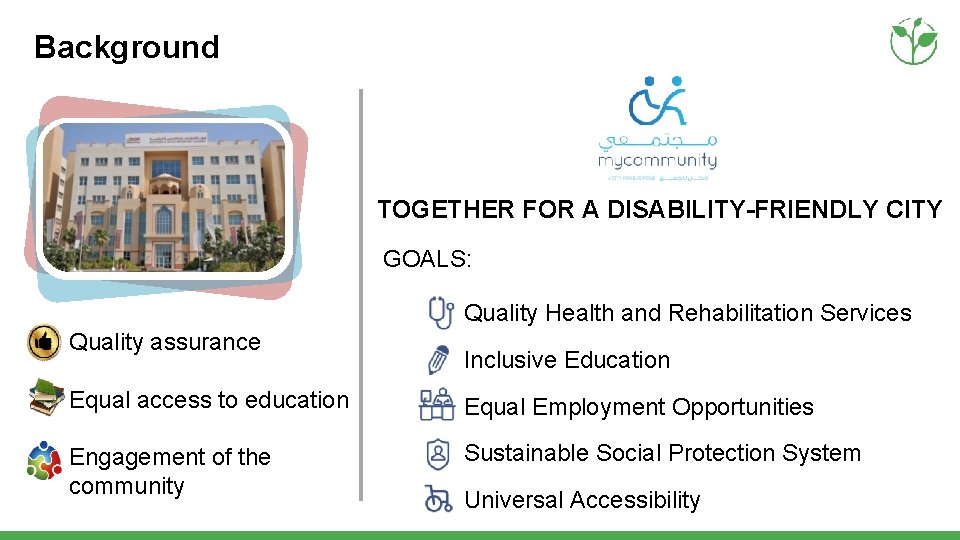Background TOGETHER FOR A DISABILITY-FRIENDLY CITY GOALS: Quality Health and Rehabilitation Services Quality assurance