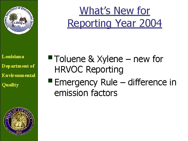 What’s New for Reporting Year 2004 Louisiana Department of Environmental Quality § Toluene &