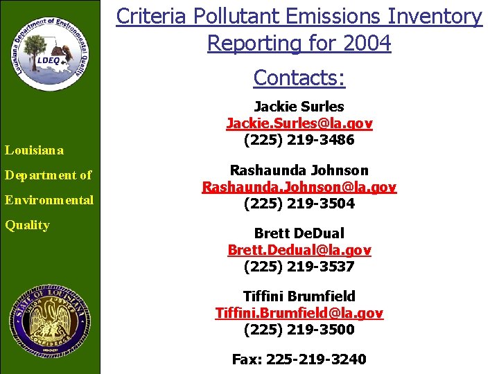 Criteria Pollutant Emissions Inventory Reporting for 2004 Contacts: Louisiana Department of Environmental Quality Jackie