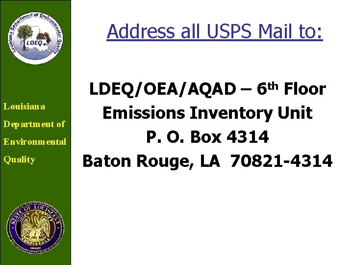 Address all USPS Mail to: Louisiana Department of Environmental Quality LDEQ/OEA/AQAD – 6 th