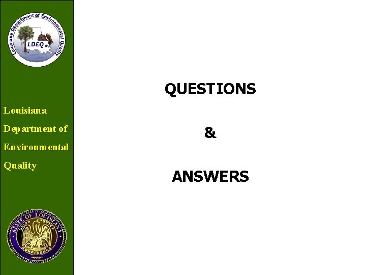 QUESTIONS Louisiana Department of & Environmental Quality ANSWERS 